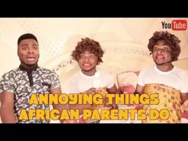 Video: Samspedy – Annoying Things African Parents do